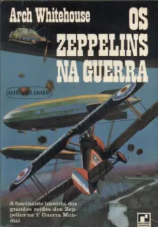 Baixar Livro Os Zeppelins na Guerra - Arch Whitehouse em ePub PDF Mobi ou Ler Online