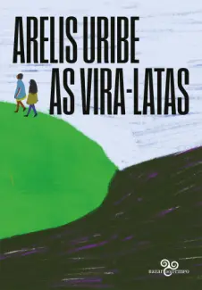 Baixar Livro As Vira-latas - Arelis Uribe em ePub PDF Mobi ou Ler Online