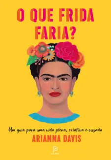 Baixar Livro O Que Frida Faria? - Arianna Davis em ePub PDF Mobi ou Ler Online