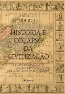 Baixar Livro História e colapso da civilização - Arnaldo Mourthe em ePub PDF Mobi ou Ler Online
