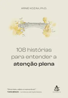 Baixar Livro 108 Histórias para Entender a Atenção Plena - Arnie Kozak em ePub PDF Mobi ou Ler Online