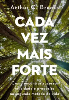 Baixar Livro Cada vez mais Forte - Arthur C. Brooks em ePub PDF Mobi ou Ler Online