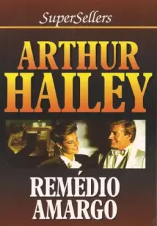 Baixar Livro Remédio Amargo - Arthur Hailey em ePub PDF Mobi ou Ler Online