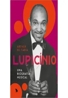 Baixar Livro Lupicínio: uma biografia musical - Arthur de Faria em ePub PDF Mobi ou Ler Online