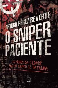 Baixar O Sniper Paciente - Arturo Pérez-Reverte ePub PDF Mobi ou Ler Online