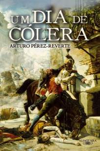 Baixar Um Dia de Cólera - Arturo Pérez-Reverte ePub PDF Mobi ou Ler Online