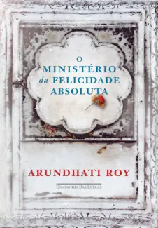 Baixar Livro O Ministério da Felicidade Absoluta - Arundhati Roy em ePub PDF Mobi ou Ler Online