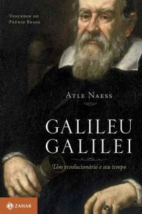 Baixar Livro Galileu Galilei: Um Revolucionário e seu Tempo - Atle Naess em ePub PDF Mobi ou Ler Online