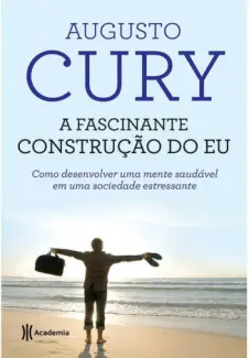 Baixar Livro A Fascinante Construção do Eu - Augusto Cury em ePub PDF Mobi ou Ler Online