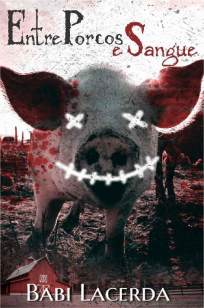 Baixar Livro Entre Porcos e Sangue - Babi Lacerda em ePub PDF Mobi ou Ler Online