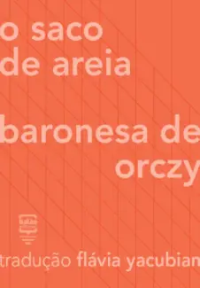 Baixar Livro O saco de Areia - Baronesa de Orczy em ePub PDF Mobi ou Ler Online