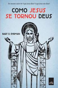 Baixar Livro Como Jesus Se Tornou Deus - Bart D. Ehrman em ePub PDF Mobi ou Ler Online