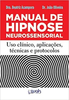 Baixar Livro Manual de Hipnose Neurossensorial: Uso Clínico, Aplicação, Técnicas e Protocolos - Beatriz Acampora em ePub PDF Mobi ou Ler Online