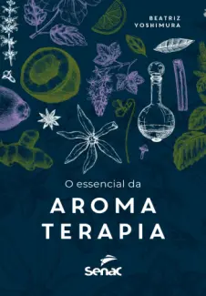 Baixar Livro O essencial da aromaterapia - Beatriz Yoshimura em ePub PDF Mobi ou Ler Online