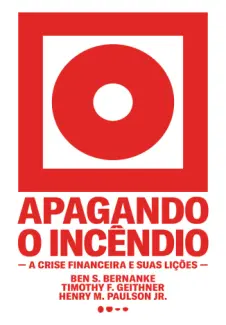 Baixar Livro Apagando o Incêndio: A Crise Financeira e suas Lições - Ben S. Bernanke em ePub PDF Mobi ou Ler Online