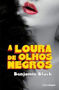Baixar A Loura de Olhos Negros - Benjamin Black ePub PDF Mobi ou Ler Online