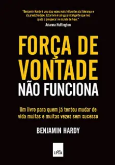 Baixar Livro Força de Vontade Não Funciona - Benjamin Hardy em ePub PDF Mobi ou Ler Online