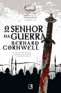 Baixar Livro O Senhor da Guerra  - Crônicas Saxônicas Vol. 13 - Bernard Cornwell em ePub PDF Mobi ou Ler Online