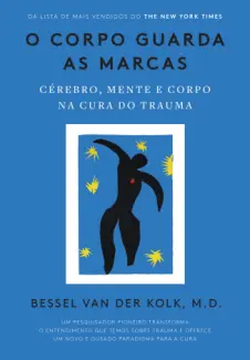 Baixar Livro O corpo guarda as marcas - Bessel Van der Kolk em ePub PDF Mobi ou Ler Online