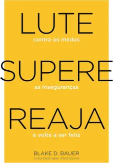 Baixar Livro Lute. Supere. Reaja - Blake D. Bauer em ePub PDF Mobi ou Ler Online