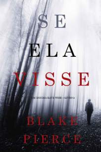 Baixar Livro Se Ela Visse - Enigma Kate Wise Vol. 2 - Blake Pierce  em ePub PDF Mobi ou Ler Online