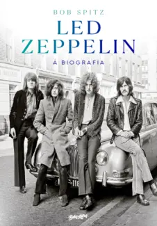 Baixar Livro Led Zeppelin: A Biografia - Bob Spitz em ePub PDF Mobi ou Ler Online