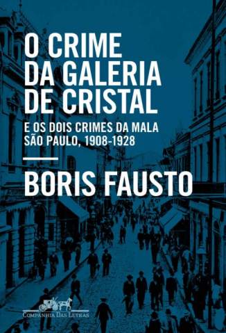 Baixar Livro O Crime da Galeria de Cristal - Boris Fausto em ePub PDF Mobi ou Ler Online