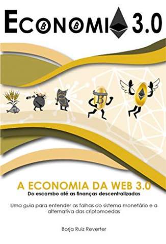 Baixar Livro Economia 3.0 - Falhas do Sistema Monetário e Criptomoedas - Borja Ruiz Reverter  em ePub PDF Mobi ou Ler Online