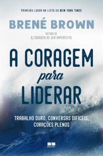 Baixar Livro A Coragem para Liderar - Brené Brown em ePub PDF Mobi ou Ler Online