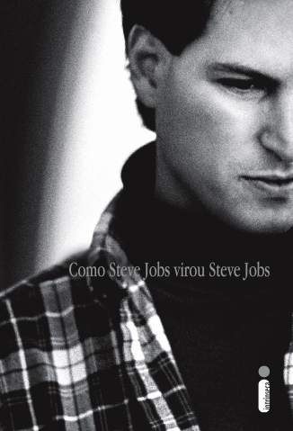 Baixar Como Steve Jobs Virou Steve Jobs - Brent Schlender ePub PDF Mobi ou Ler Online