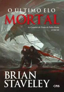 Baixar Livro O Ultimo Elo Mortal - As Crônicas do Trono de Pedra Bruta Vol. 3 - Brian Staveley em ePub PDF Mobi ou Ler Online
