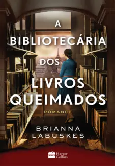 Baixar Livro A Bibliotecária dos Livros Queimados - Brianna Labuskes em ePub PDF Mobi ou Ler Online