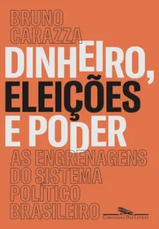 Baixar Livro Dinheiro, Eleições e Poder - Bruno Carazza em ePub PDF Mobi ou Ler Online