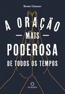 Baixar Livro A Oracao Mais Poderosa de Todos Os Tempos - Bruno Gimenes em ePub PDF Mobi ou Ler Online