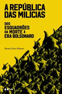 Baixar Livro A República das Milícias: dos Esquadrões da Morte à Era Bolsonaro - Bruno Paes Manso em ePub PDF Mobi ou Ler Online