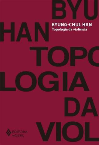 Baixar Livro Topologia da Violência - Byung-Chul Han em ePub PDF Mobi ou Ler Online