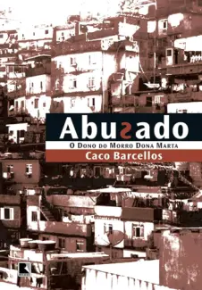 Baixar Livro Abusado, O Dono Do Morro Dona Marta - Caco barcellos em ePub PDF Mobi ou Ler Online