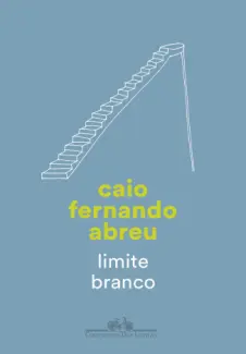Baixar Livro Limite branco - Caio Fernando Abreu em ePub PDF Mobi ou Ler Online
