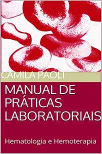 Baixar Livro Manual de Práticas Laboratoriais: Hematologia e Hemoterapia - Camila Paoli  em ePub PDF Mobi ou Ler Online