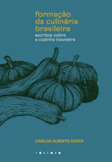 Baixar Livro A formação da culinária brasileira - Carlos Alberto Dória em ePub PDF Mobi ou Ler Online