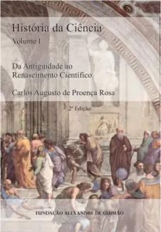 Baixar Livro História da Ciência: Da Antiguidade ao Renascimento Científico - Carlos Augusto de Proença Rosa em ePub PDF Mobi ou Ler Online