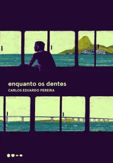 Baixar Livro Enquanto os Dentes - Carlos Eduardo Pereira em ePub PDF Mobi ou Ler Online