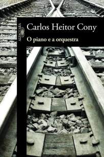 Baixar Livro O Piano e a Orquestra - Carlos Heitor Cony em ePub PDF Mobi ou Ler Online