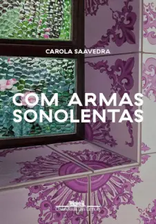 Baixar Livro Com Armas Sonolentas - Carola Saavedra em ePub PDF Mobi ou Ler Online