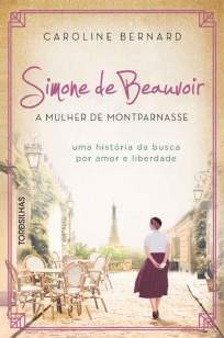Baixar Livro Simone de Beauvoir: A Mulher de Montparnasse - Caroline Bernard em ePub PDF Mobi ou Ler Online