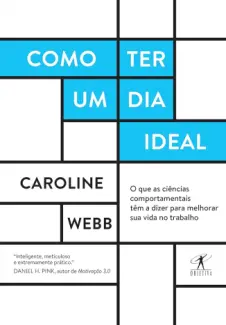 Baixar Livro Como ter um dia Ideal - Caroline Webb em ePub PDF Mobi ou Ler Online