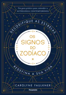 Baixar Livro Os signos do zodíaco: Decodifique as Estrelas, Redefina sua Vida - Carolyne Faulkner em ePub PDF Mobi ou Ler Online