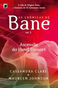 Baixar Ascensão do Hotel Dumort - As Crônicas de Bane Vol. 5 - Cassandra Clare ePub PDF Mobi ou Ler Online