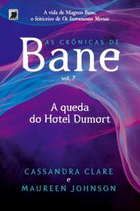 Baixar A Queda do Hotel Dumort (As Crônicas de Bane) - As Crônicas de Bane Vol. 7 - Cassandra Clare ePub PDF Mobi ou Ler Online