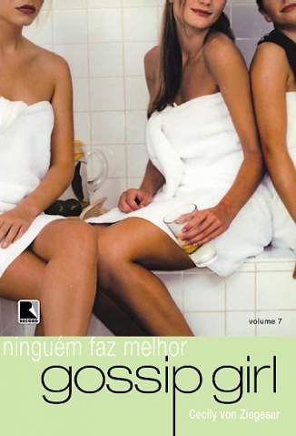 Baixar Livro Ninguém Faz Melhor - Gossip Girl Vol. 7 - Cecily Von Ziegesar em ePub PDF Mobi ou Ler Online
